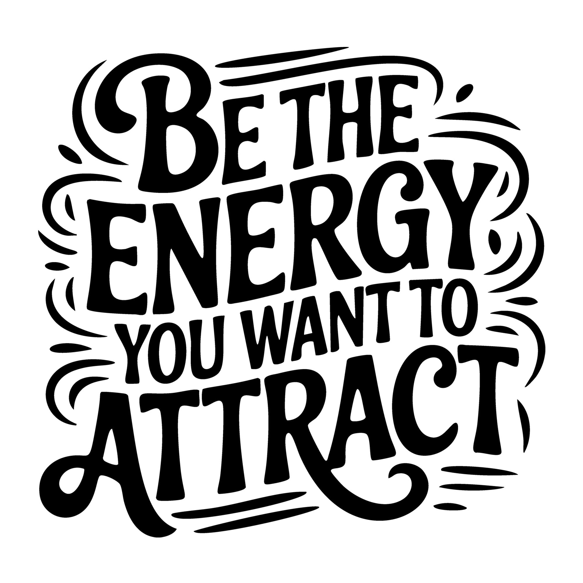 Be the Energy You Want to Attract SVG