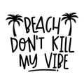 Beach don't kill my vibe SVG