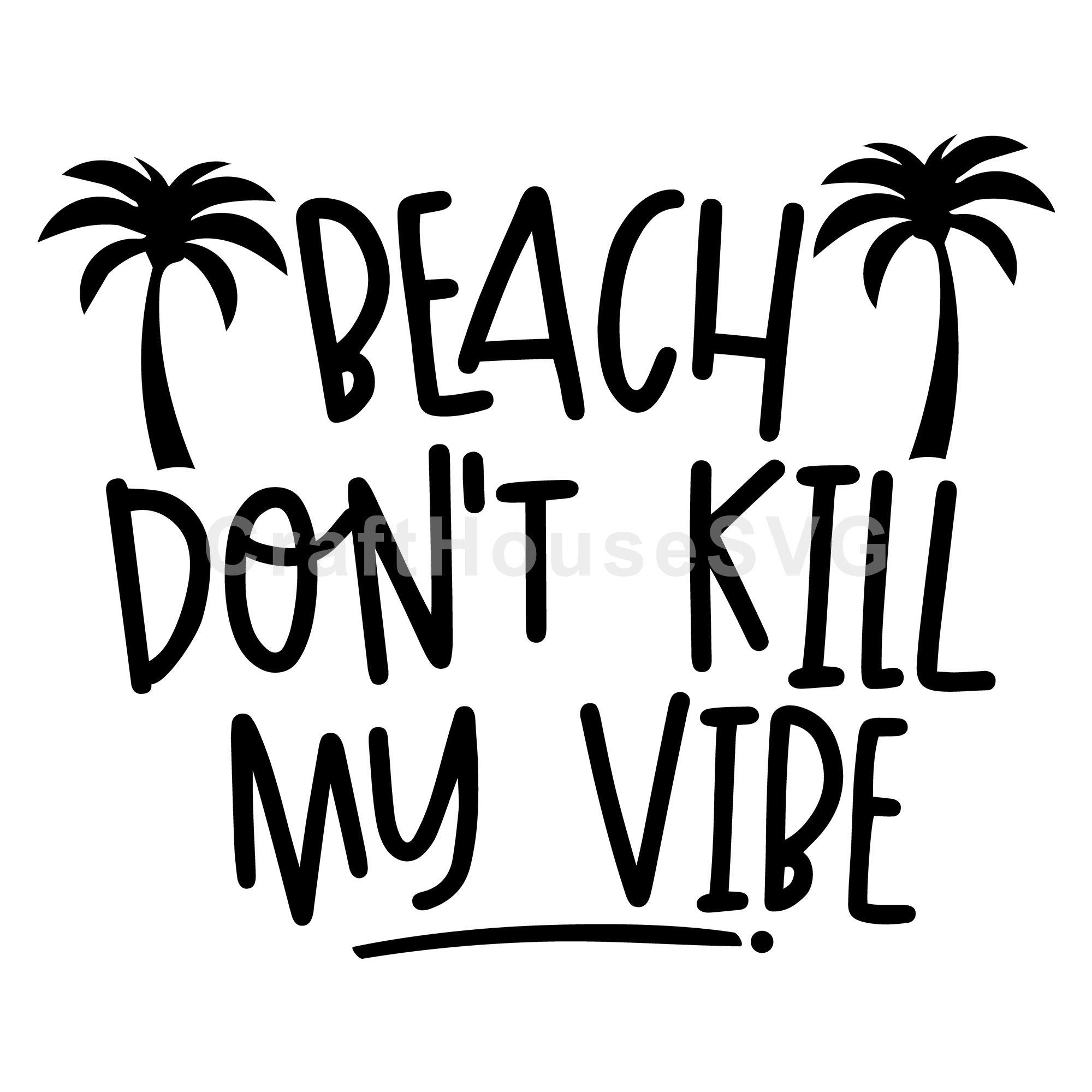 Beach dont kill my vibe  SVG | M48F | A Summer SVG cut file