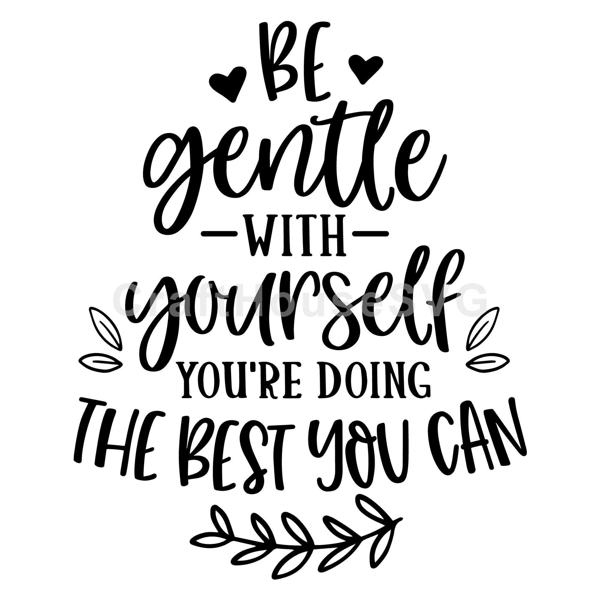 Be gentle with yourself youre doing the best you can SVG