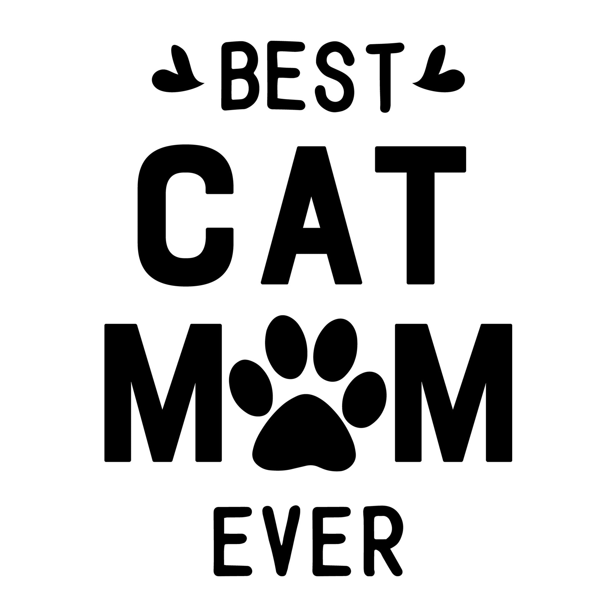 Best Cat Mom Ever SVG for Cricut, Silhouette, laser cutting, vinyl, sublimation, Mother's Day shirts, mom gifts, decals, mugs, and DIY craft projects.