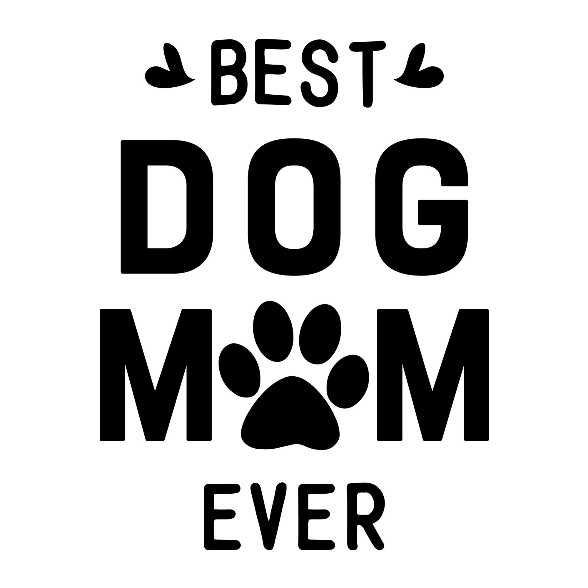 Best Dog Mom Ever SVG for Cricut, Silhouette, laser cutting, vinyl, sublimation, Mother's Day shirts, mom gifts, decals, mugs, and DIY craft projects.