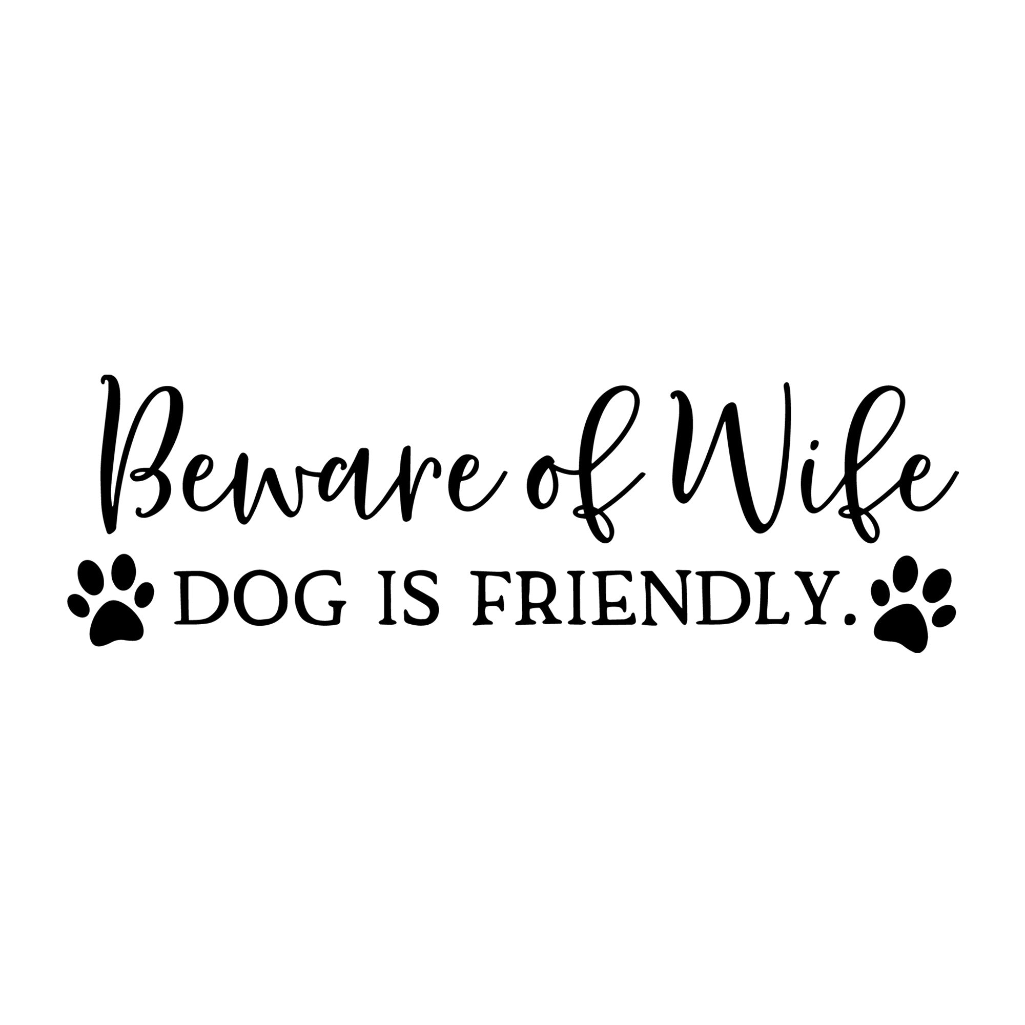 Beware of Wife Dog is Friendly SVG for Cricut, Silhouette, laser cutting, vinyl, sublimation, dog shirts, decals, mugs, and DIY craft projects.