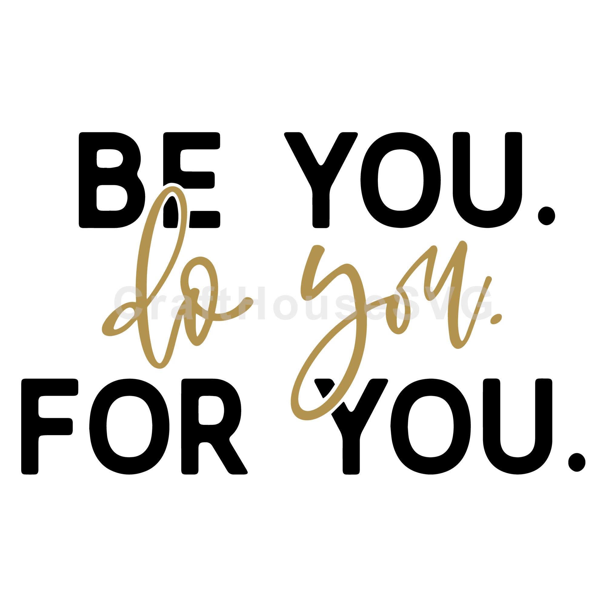 Be you. Do you. For you. SVG | M51F | Motivational SVG cut file