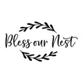 Bless our Nest SVG design for Cricut, Silhouette, laser cutting, vinyl, sublimation, farmhouse signs, shirts, decals, mugs, and DIY craft projects.