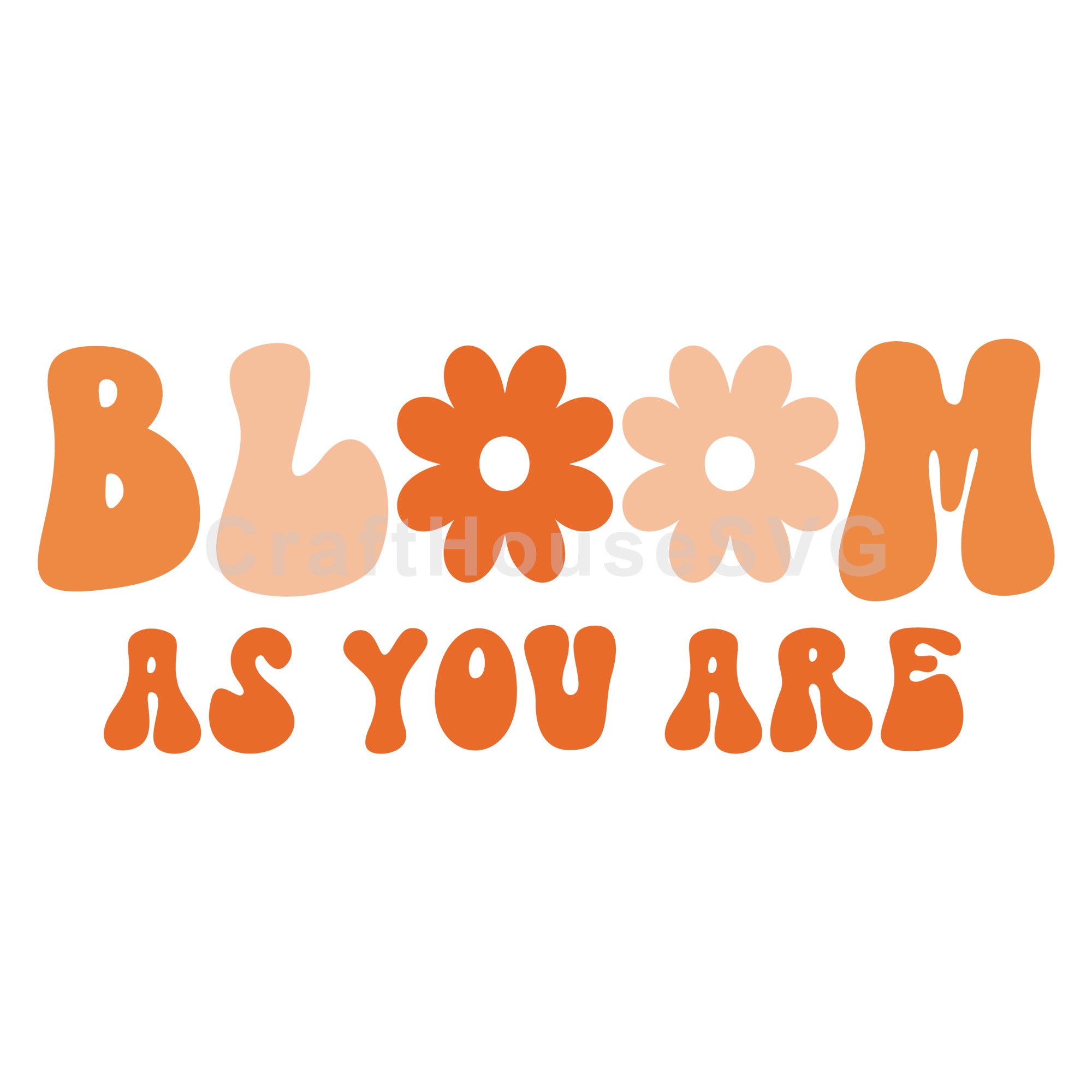 Bloom As You Are | Inspirational SVG