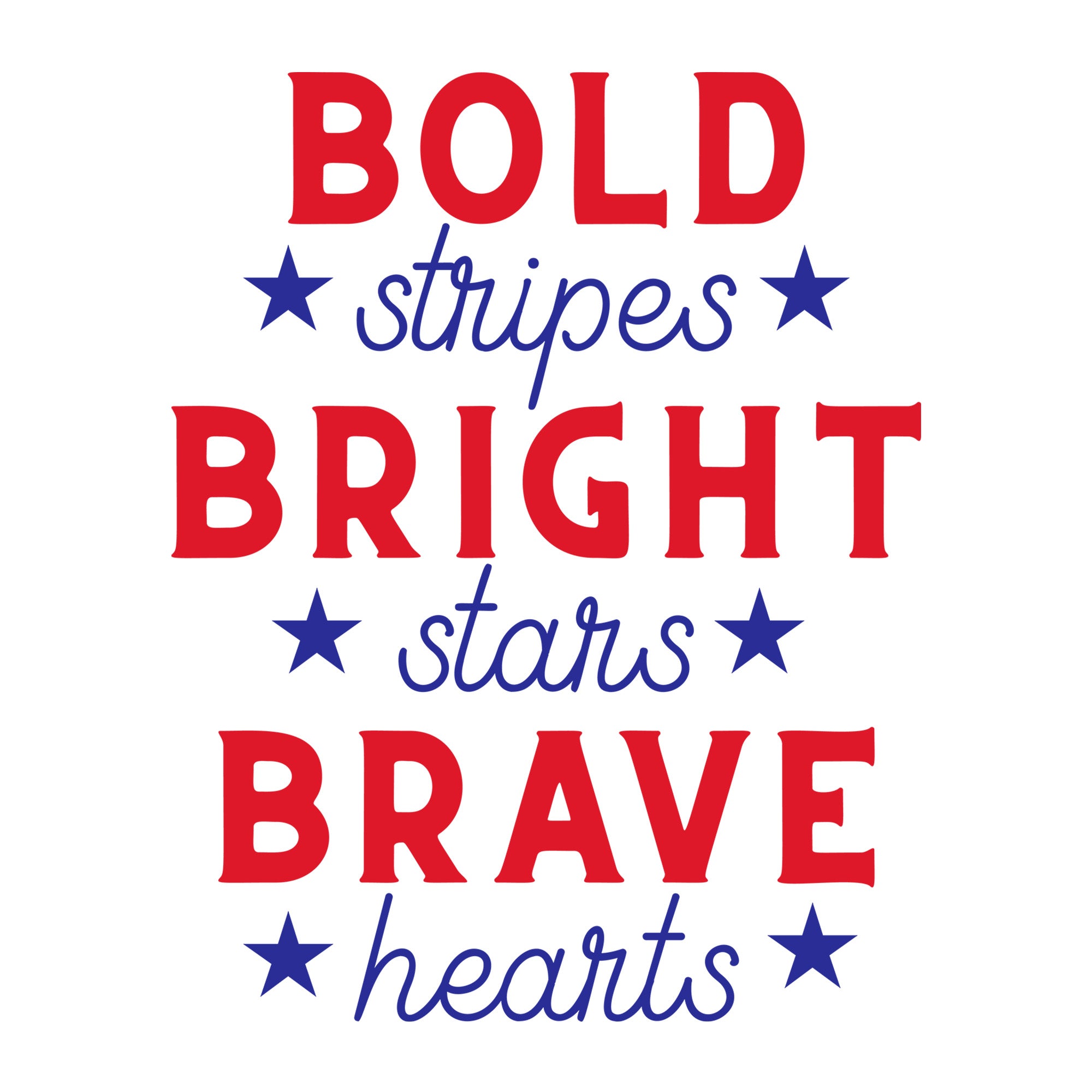 Bold Stripes Bright Stars Brave Hearts SVG design for Cricut, Silhouette, laser cutting, vinyl, sublimation, and patriotic craft projects.