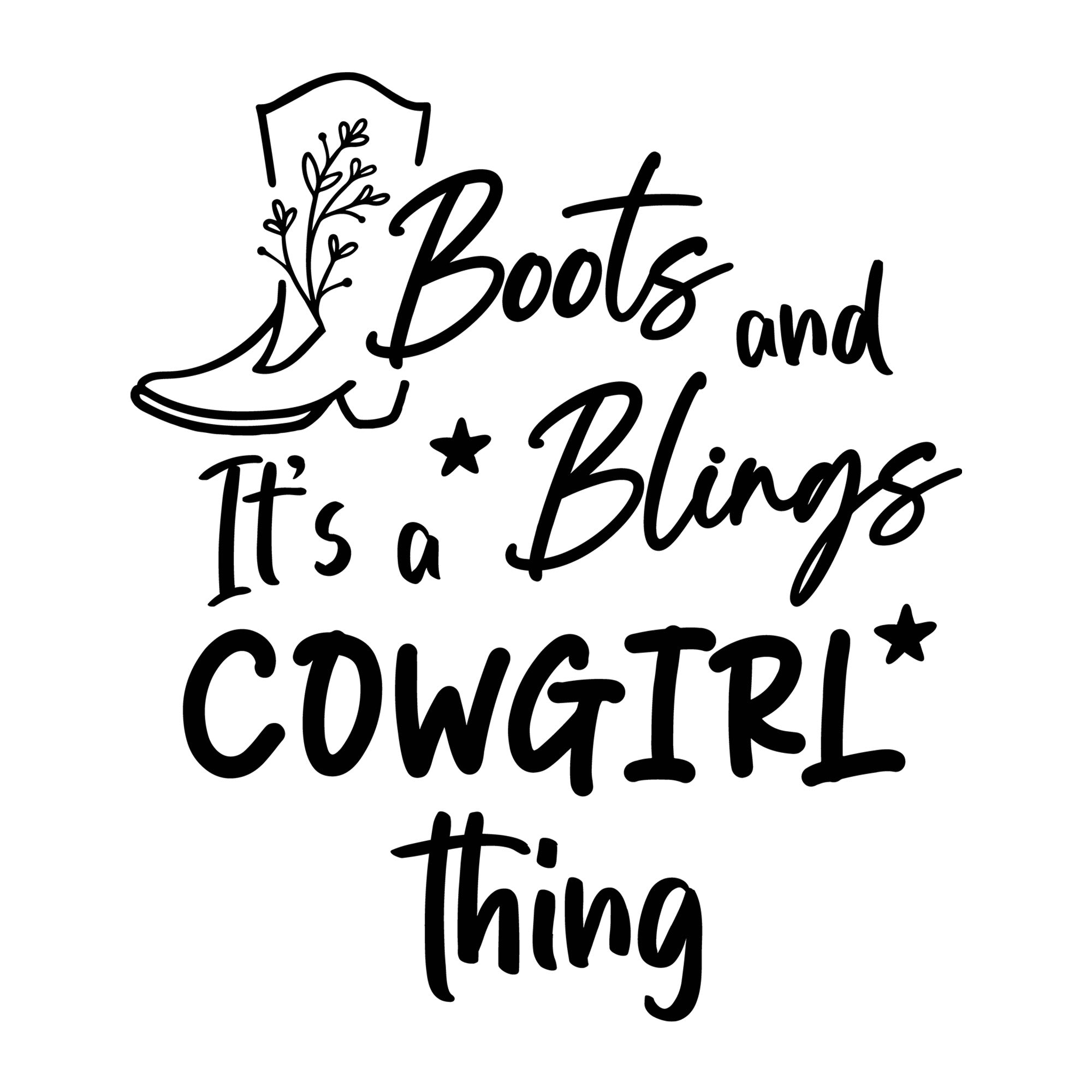 Boots And Bling, It's A Cowgirl Thing SVG design for Cricut, Silhouette, laser cutting, vinyl, sublimation, shirts, decals, and western craft projects.