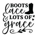 Boots Lace and Lots of Grace SVG design for Cricut, Silhouette, laser cutting, vinyl, sublimation, shirts, decals, mugs, and DIY craft projects.
