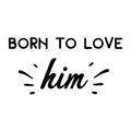 Born To Love Him SVG