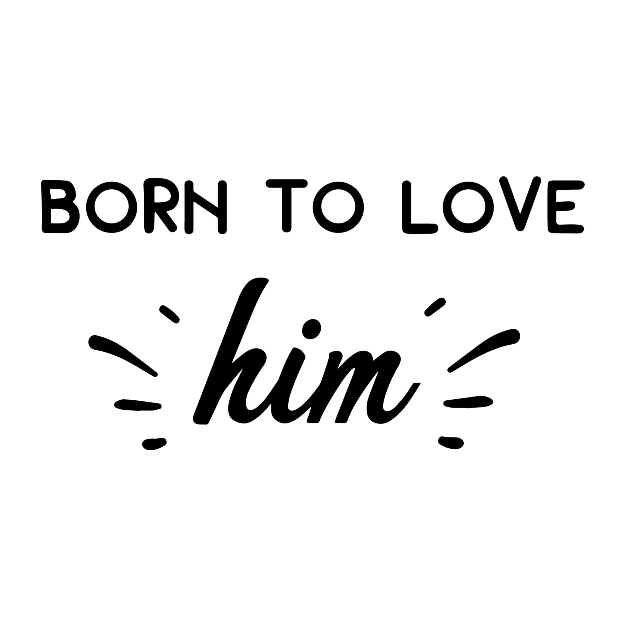 Born To Love Him SVG