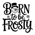 Born to Be Frosty SVG