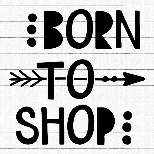 Born to shop SVG | M35F4 - Craft House SVG