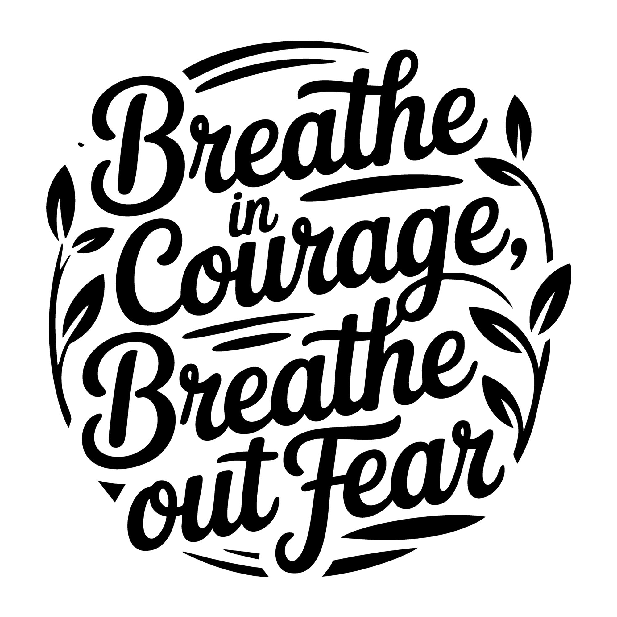 Breathe In Courage Breathe Out Fear SVG