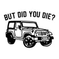 But Did You Die SVG design for Cricut, Silhouette, laser cutting, vinyl, sublimation, car lover crafts, and DIY projects.