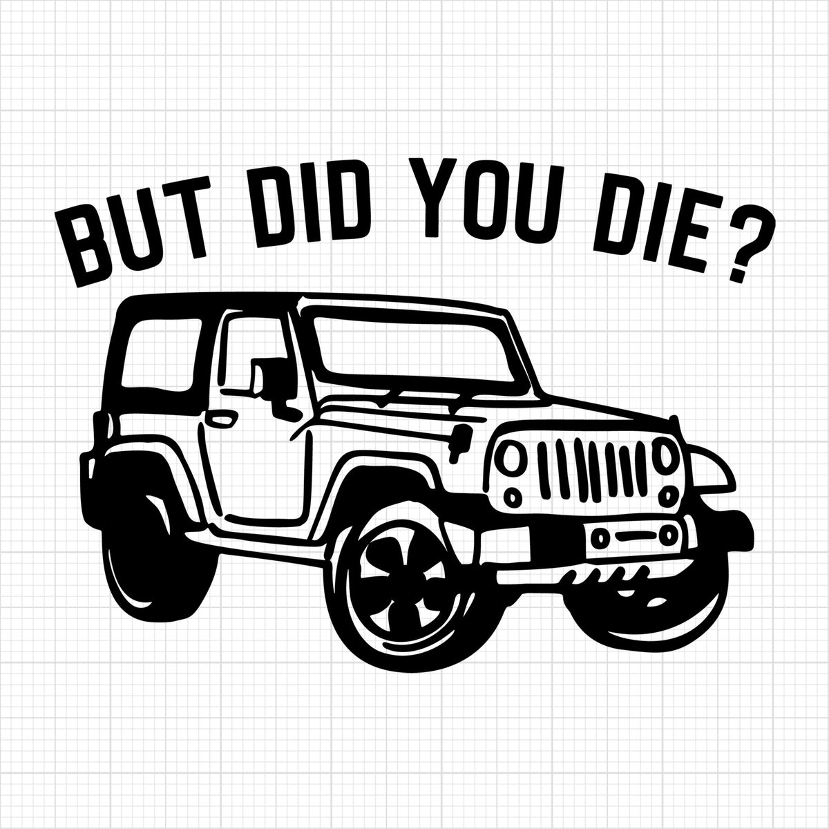 But did you die