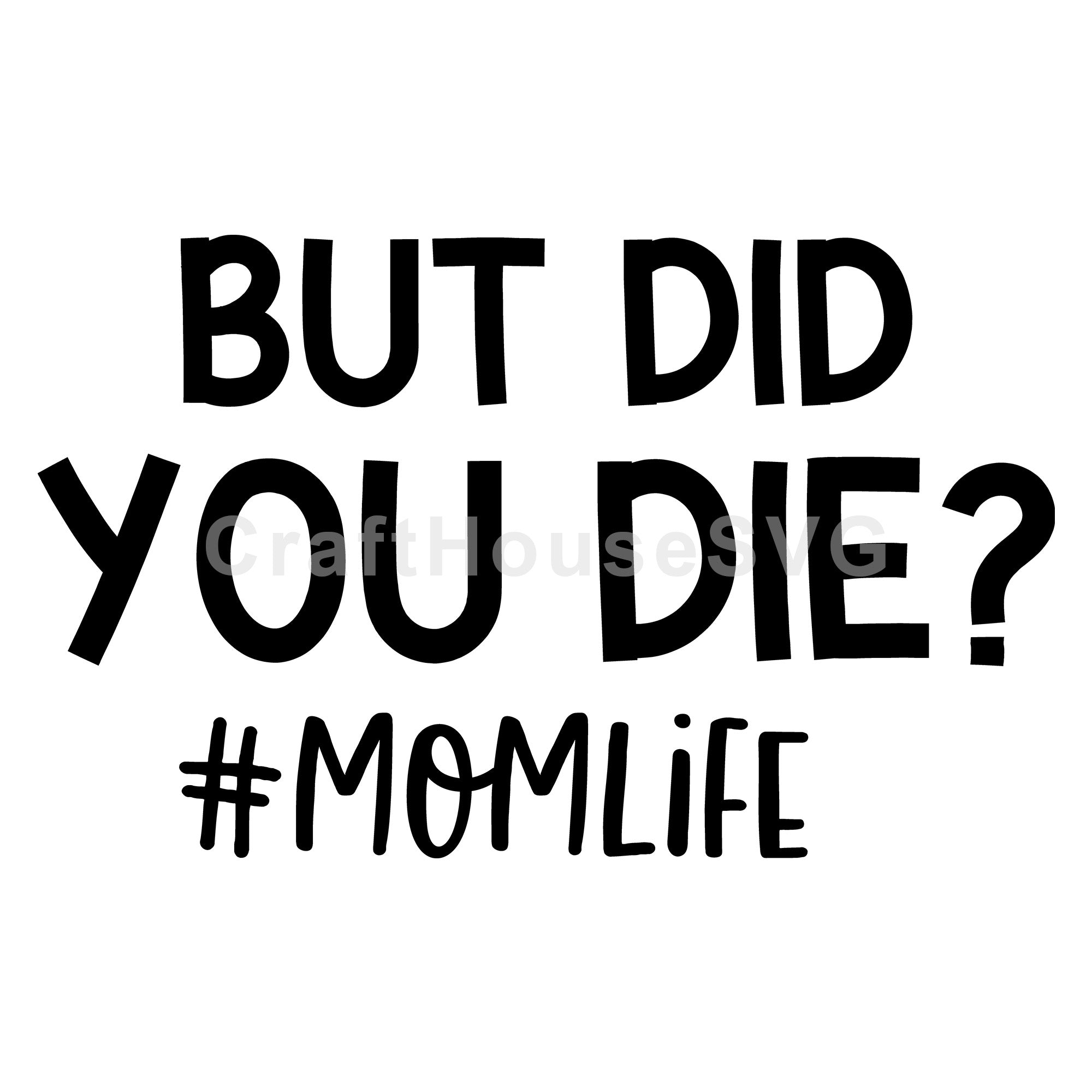 But did you die mom life SVG | M54F