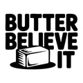 Butter Believe It SVG