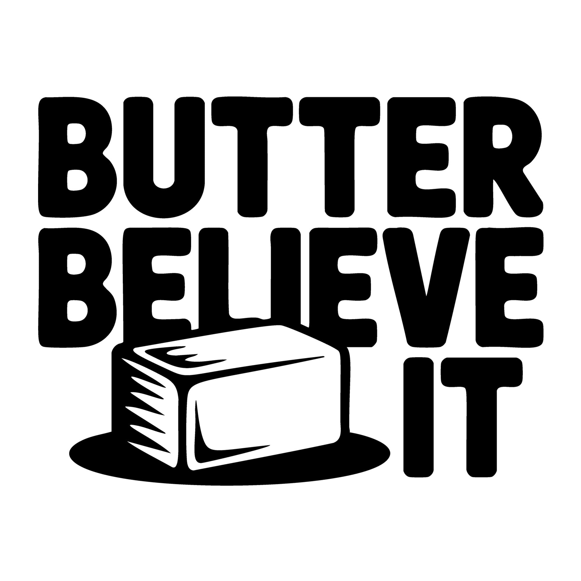 Butter Believe It SVG