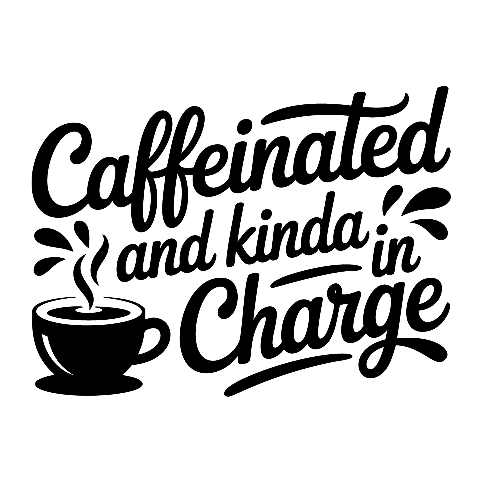 Caffeinated and Kinda in Charge SVG