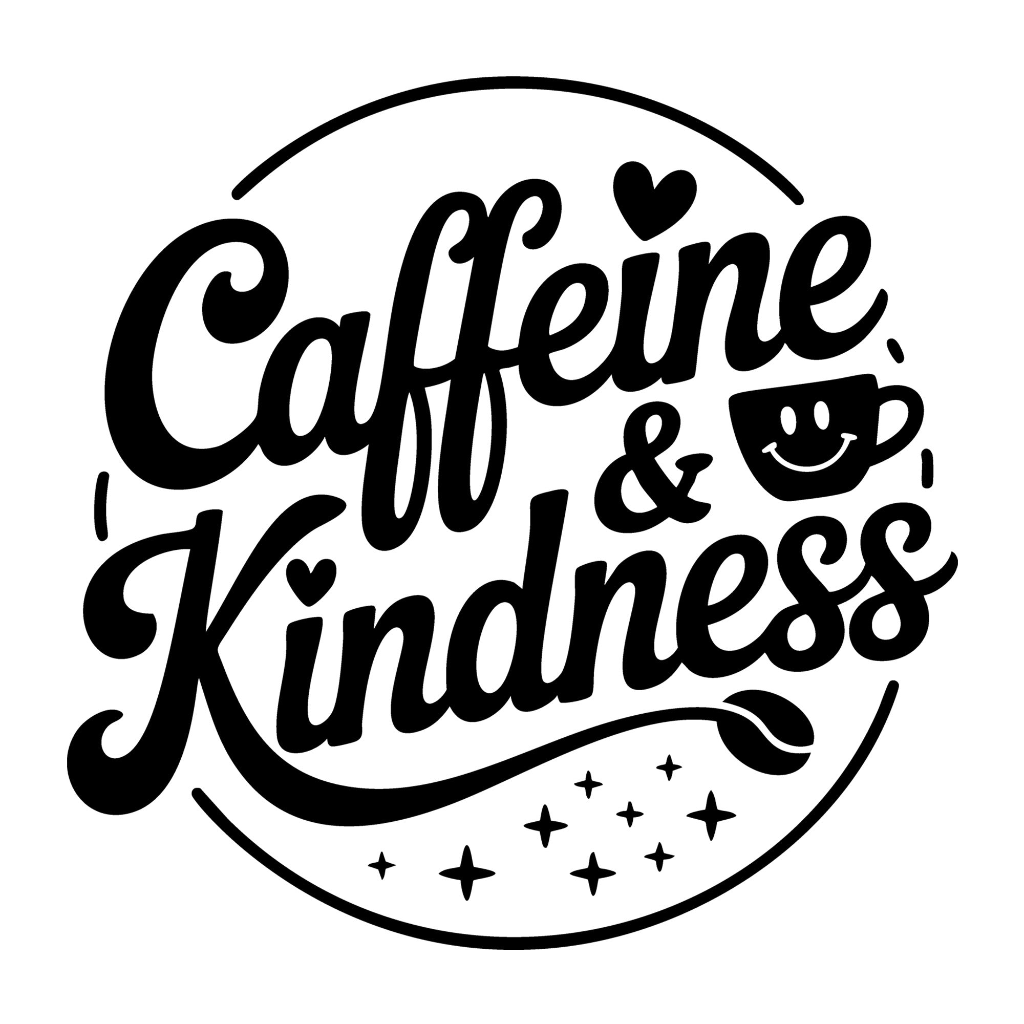 Caffeine And Kindness SVG