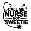 Call Me Nurse Not Sweetie SVG