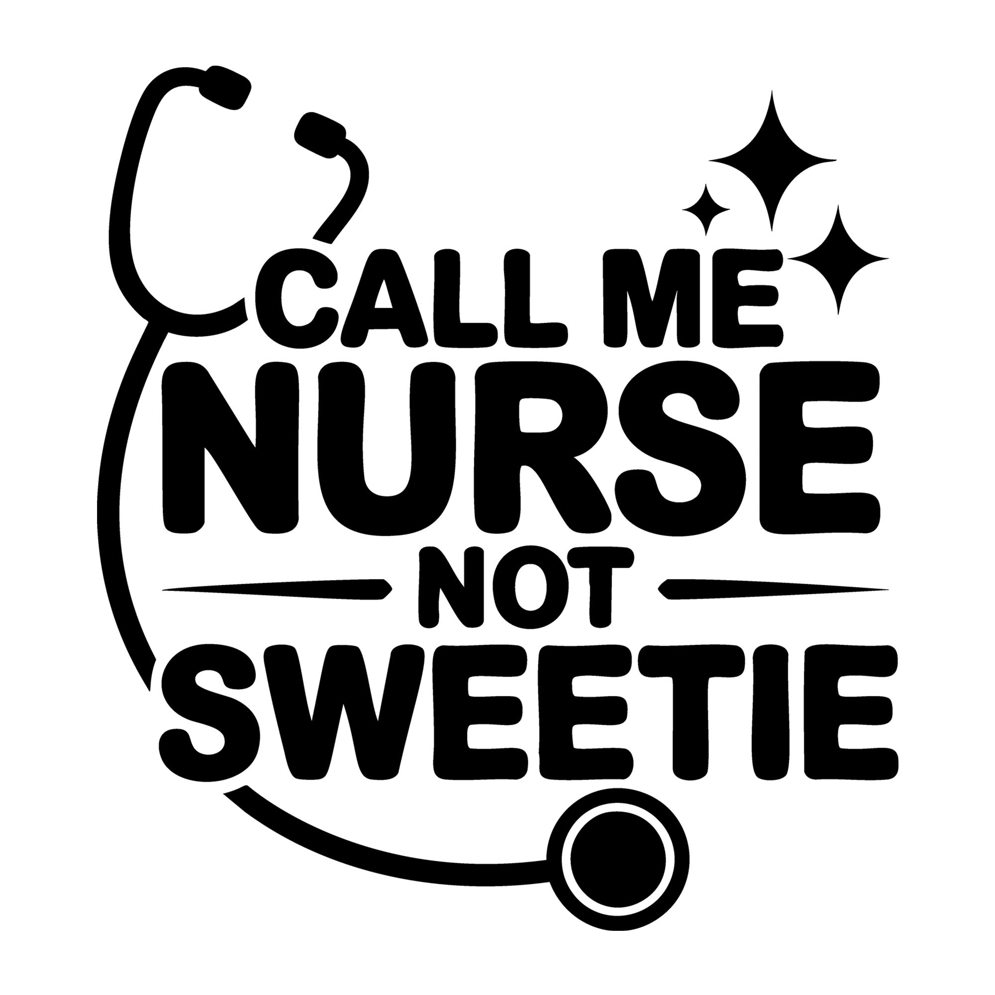 Call Me Nurse Not Sweetie SVG