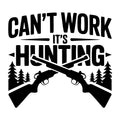 Can't Work It's Hunting Season SVG