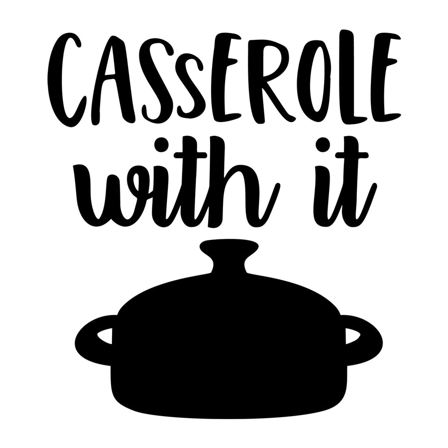 Casserole With It SVG design for Cricut, Silhouette, laser cutting, vinyl, sublimation, kitchen crafts, and DIY projects.