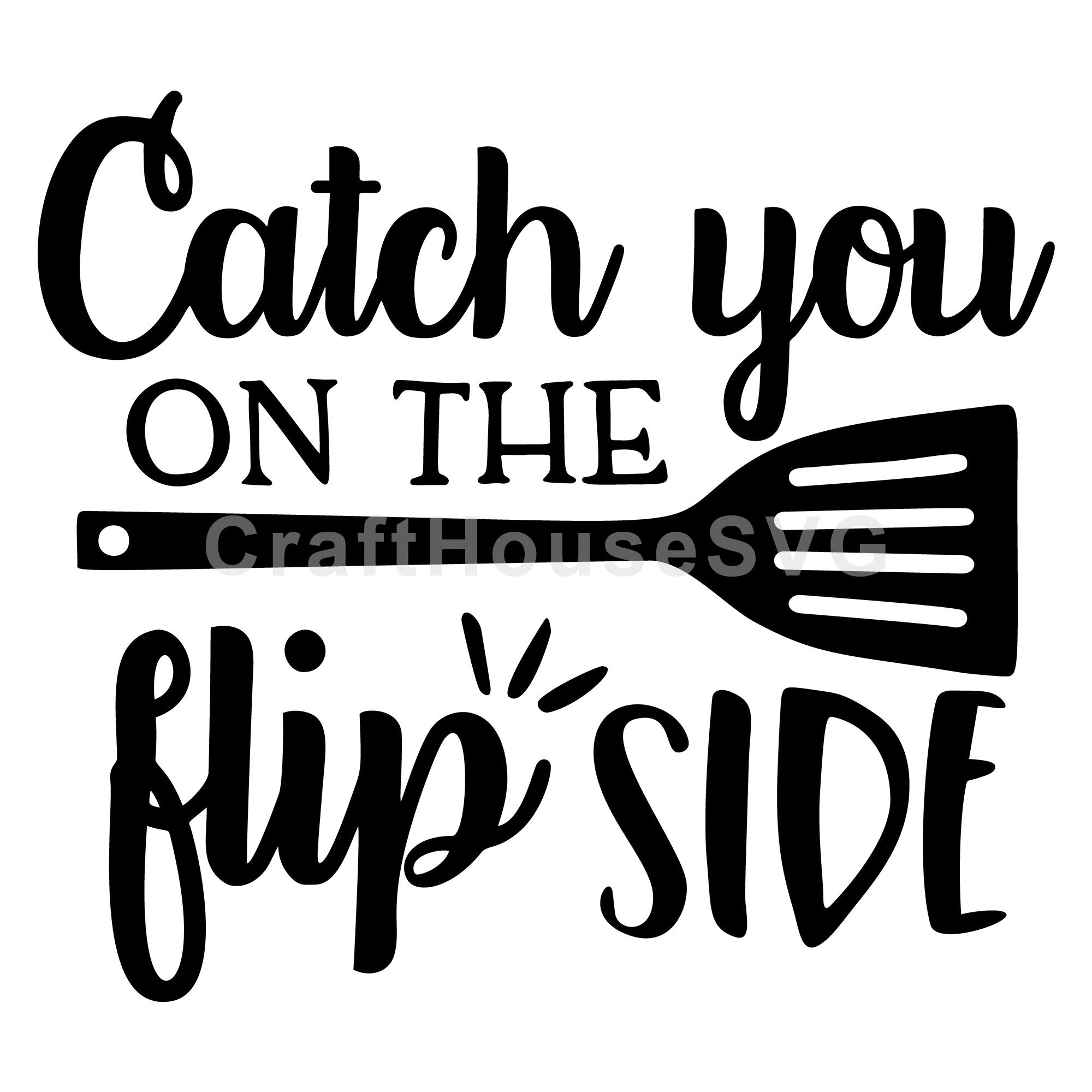 Catch you on the flip side Kitchen SVG