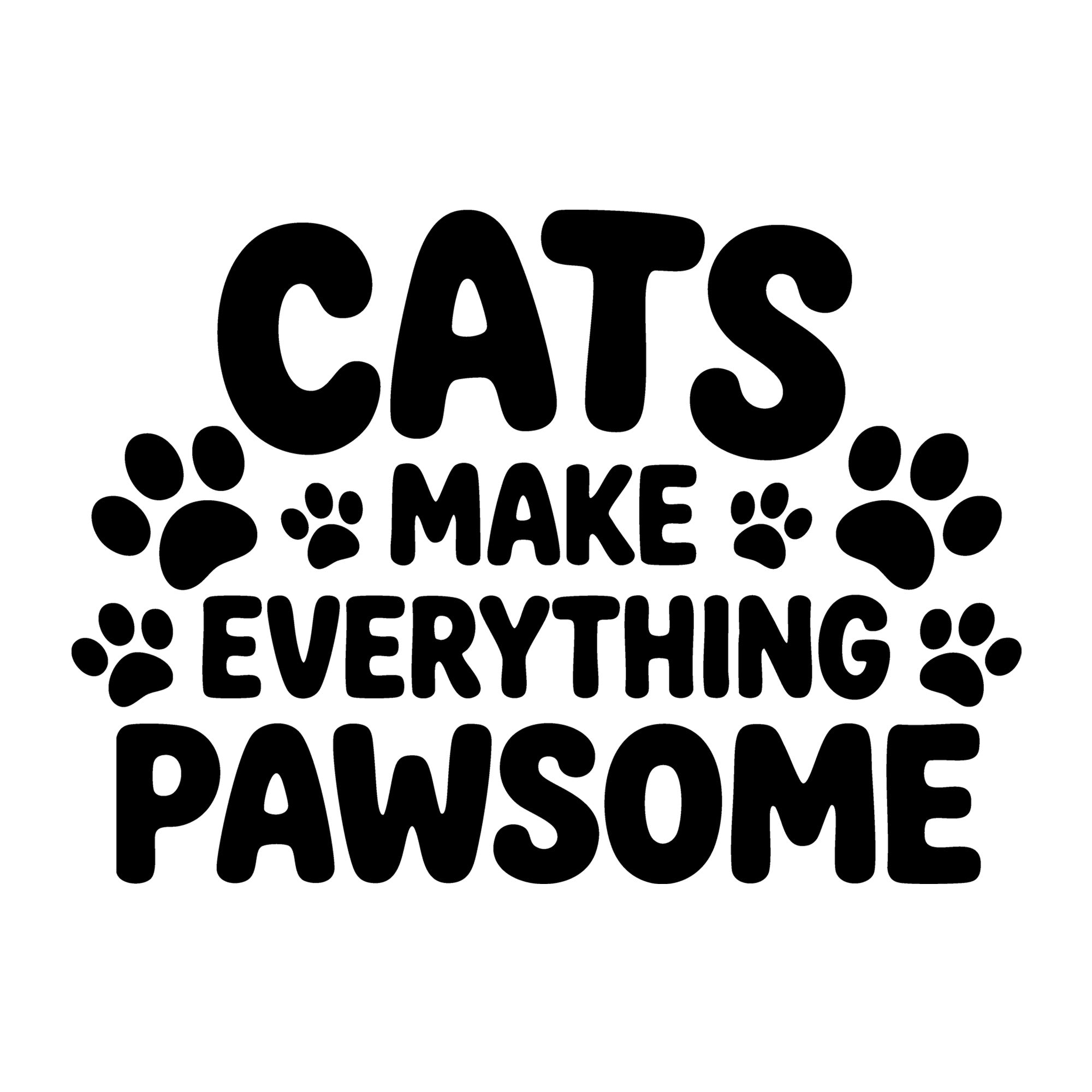Cats Make Everything Pawsome SVG