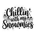 Chillin' with My Snowmies SVG