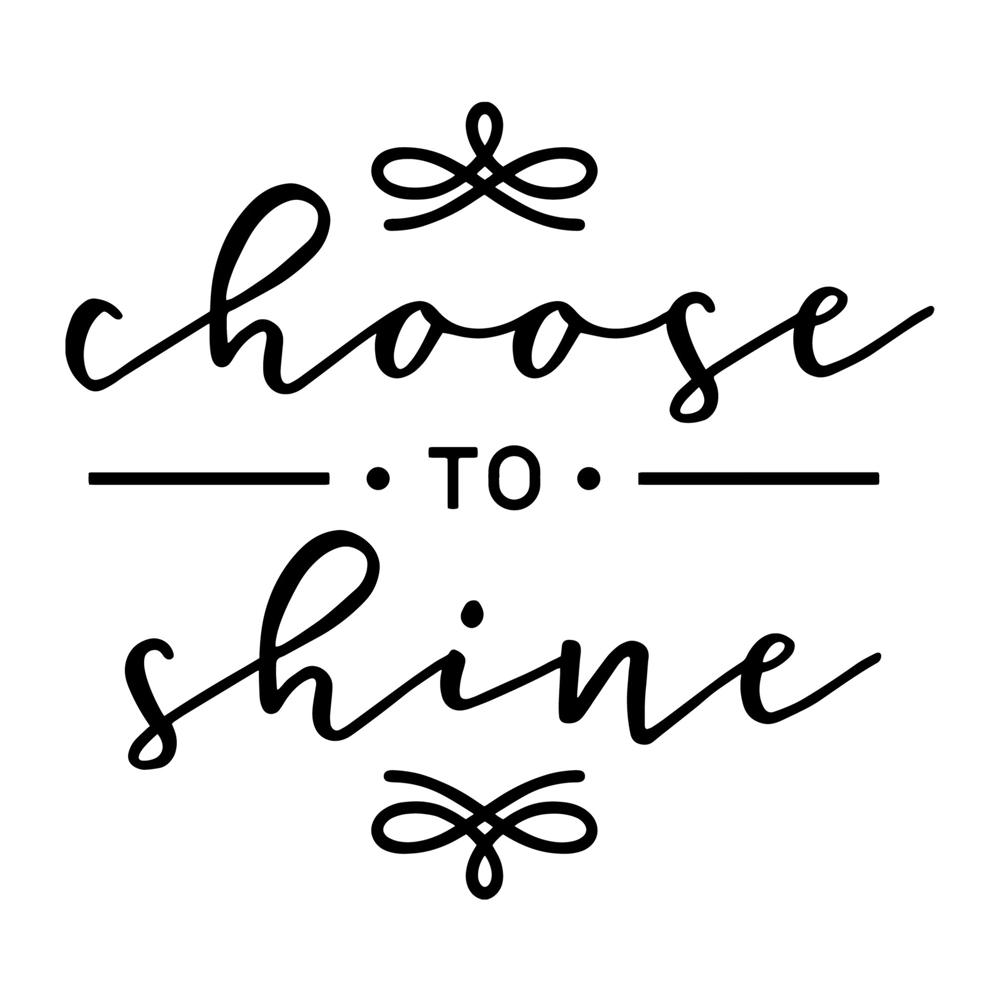 Choose to shine SVG for Cricut, Silhouette, laser cutting, vinyl and DIY crafts.