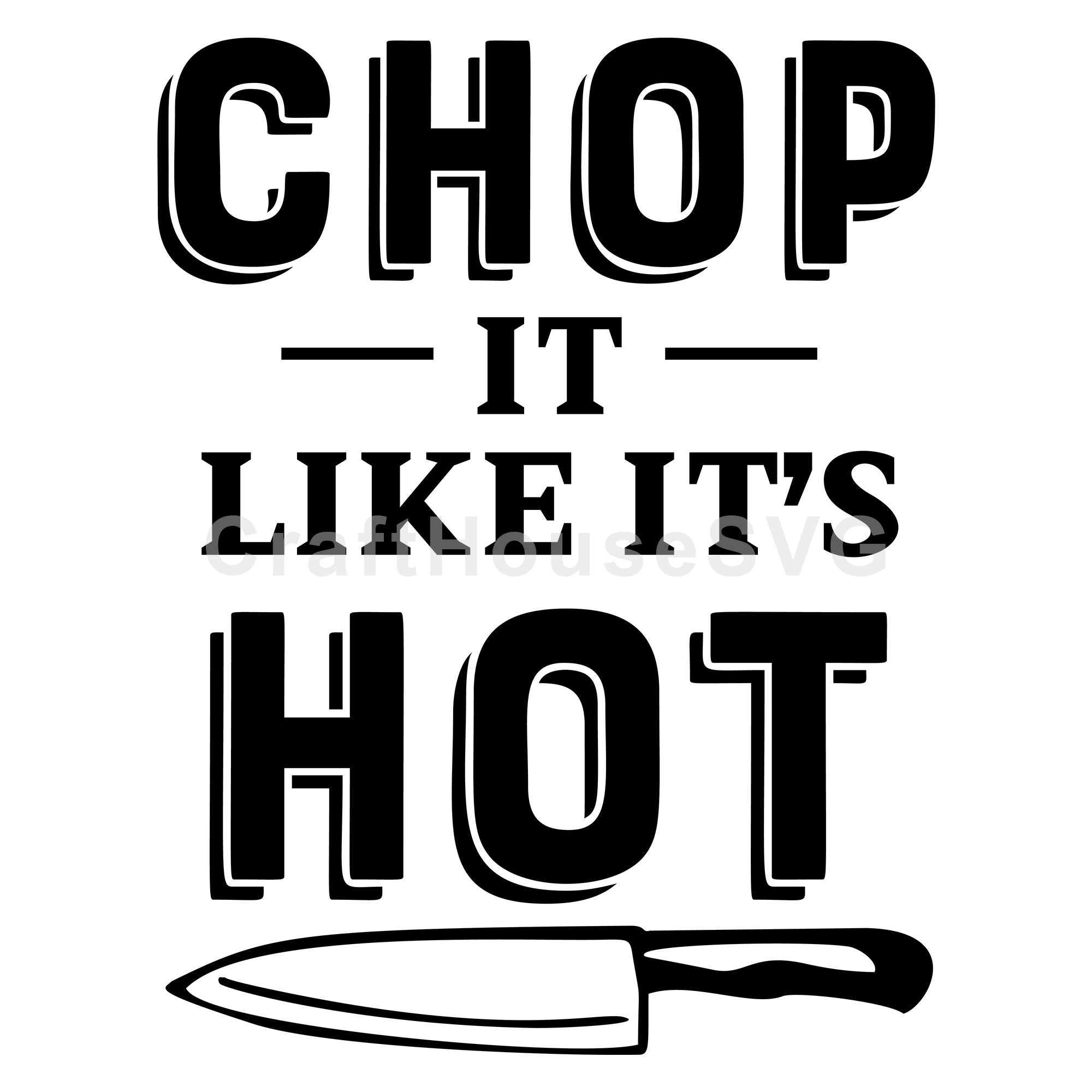 Chop It Like Its Hot Kitchen SVG