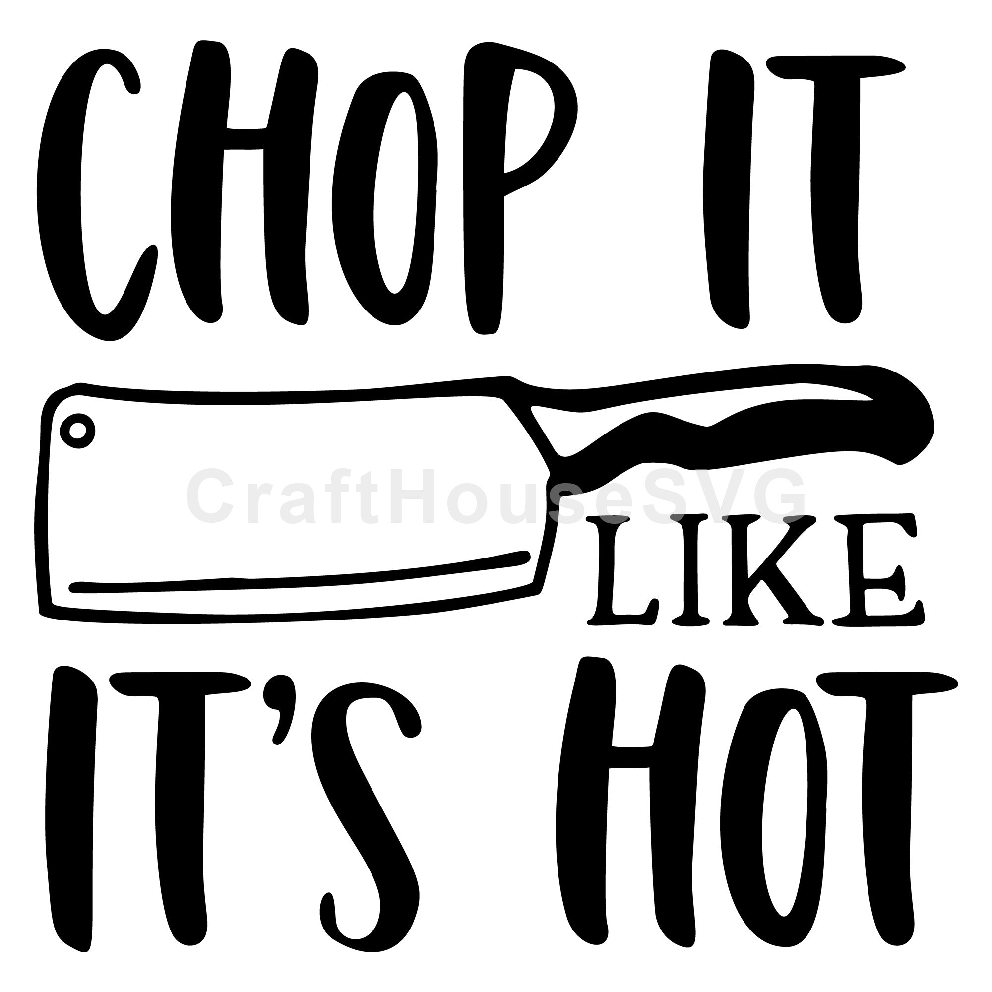 Chop it like its hot Kitchen SVG