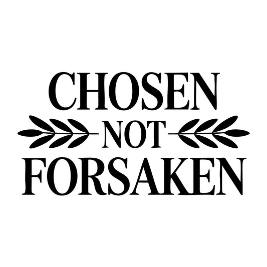 Chosen Not Forsaken SVG