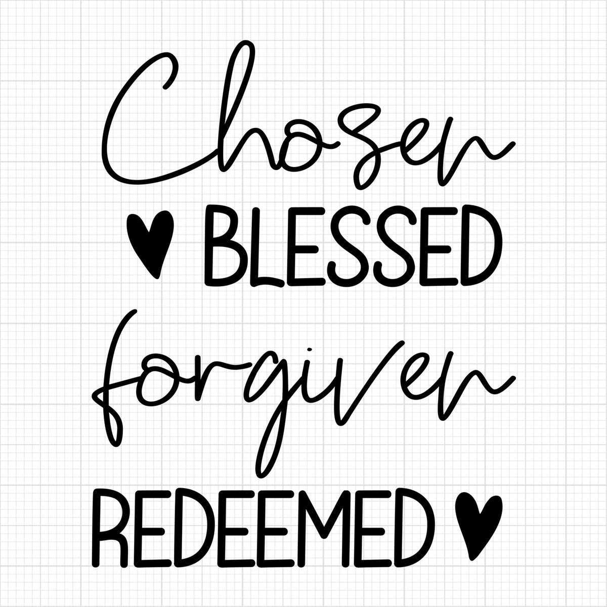Chosen blessed forgiven redeemed