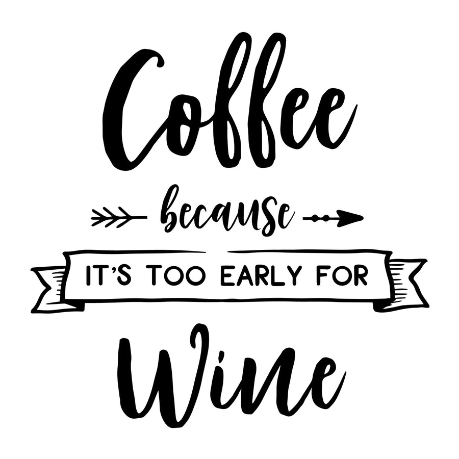 Coffee Because It's Too Early For Wine SVG