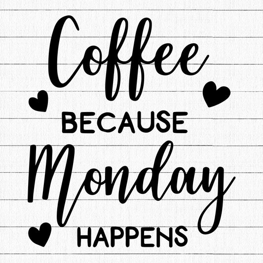 Coffee Because Monday Happens SVG, Coffee SVG - Craft House SVG