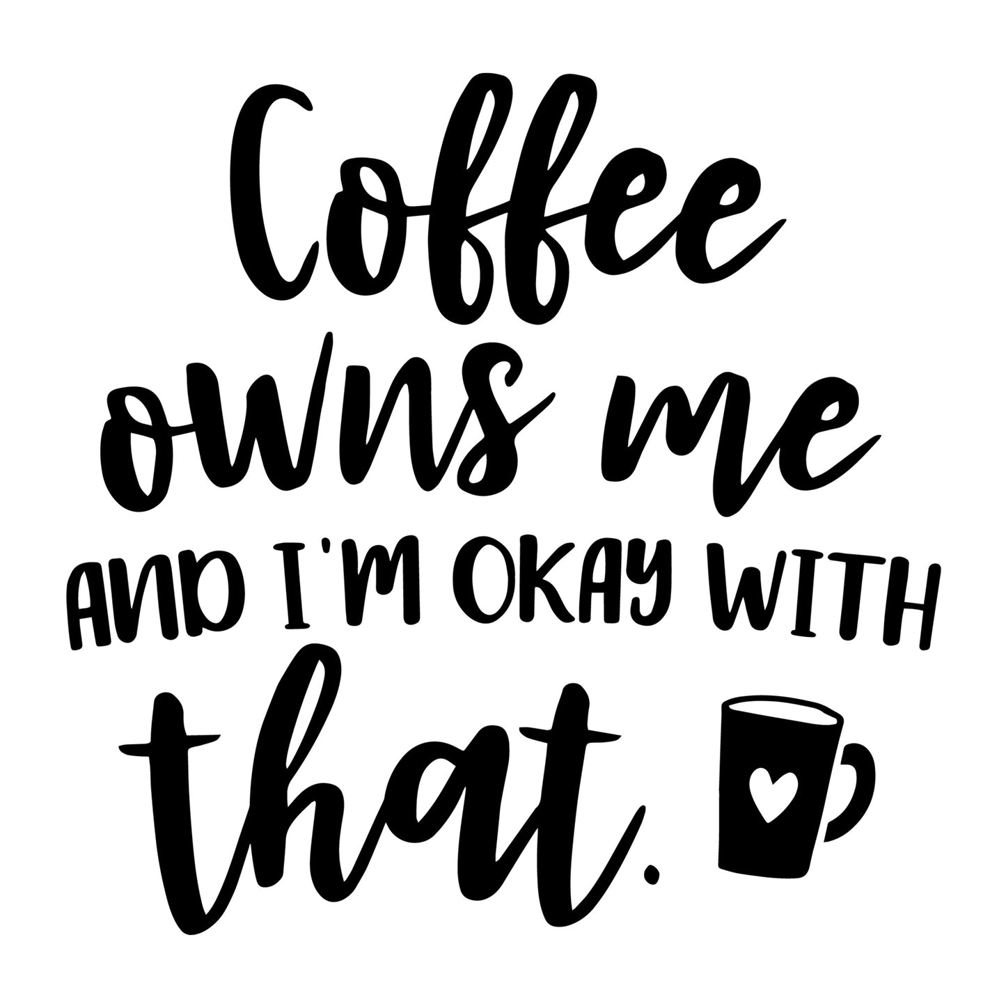 Coffee Owns Me SVG