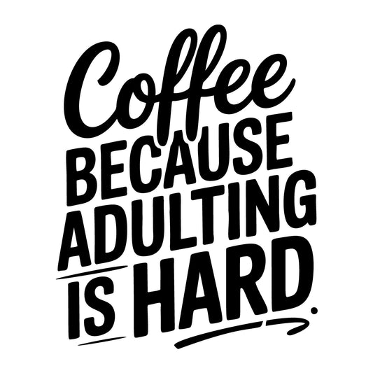 Coffee Because Adulting Is Hard SVG
