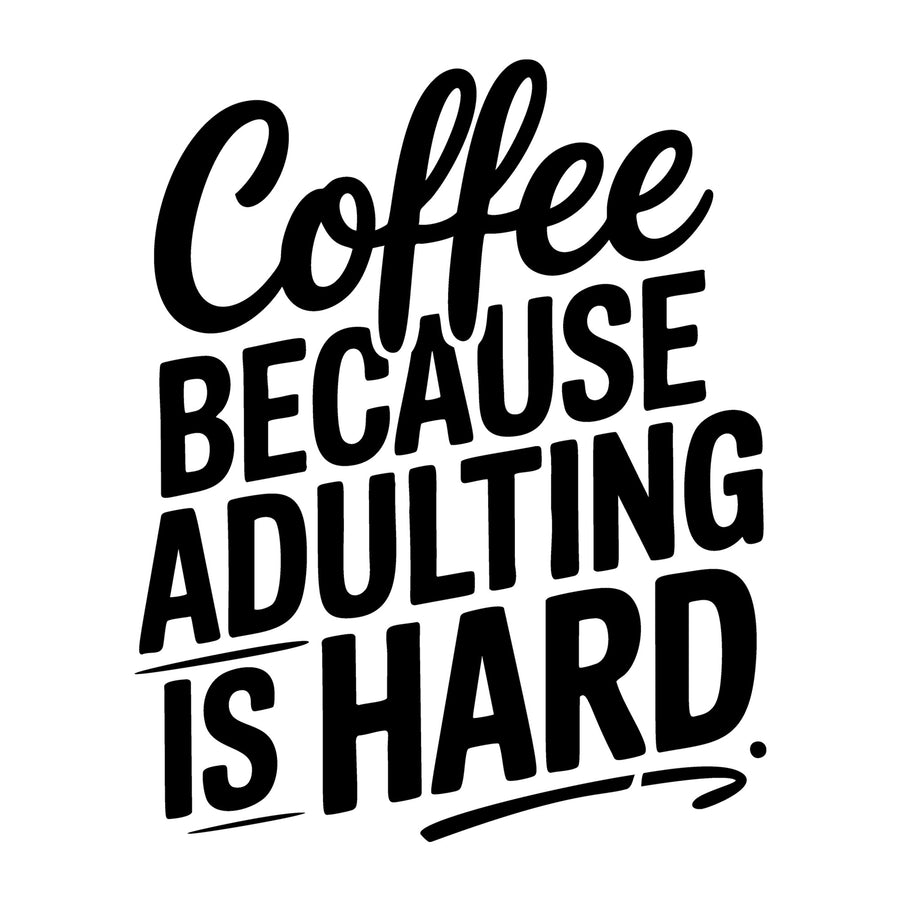 Coffee Because Adulting Is Hard SVG