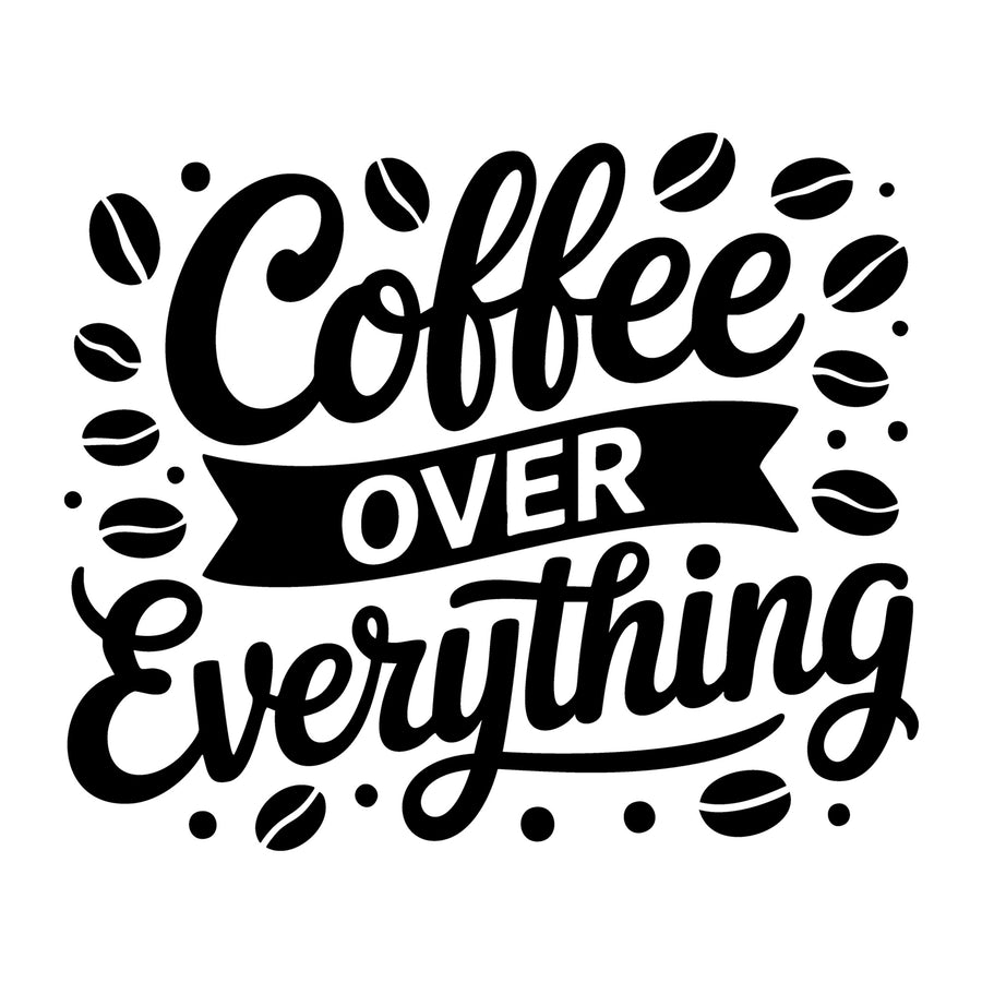 Coffee Over Everything SVG