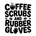 Coffee Scrubs and Rubber Gloves SVG