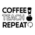 Coffee Teach Repeat SVG design for Cricut, Silhouette, laser cutting, vinyl, sublimation, teacher, and school craft projects.