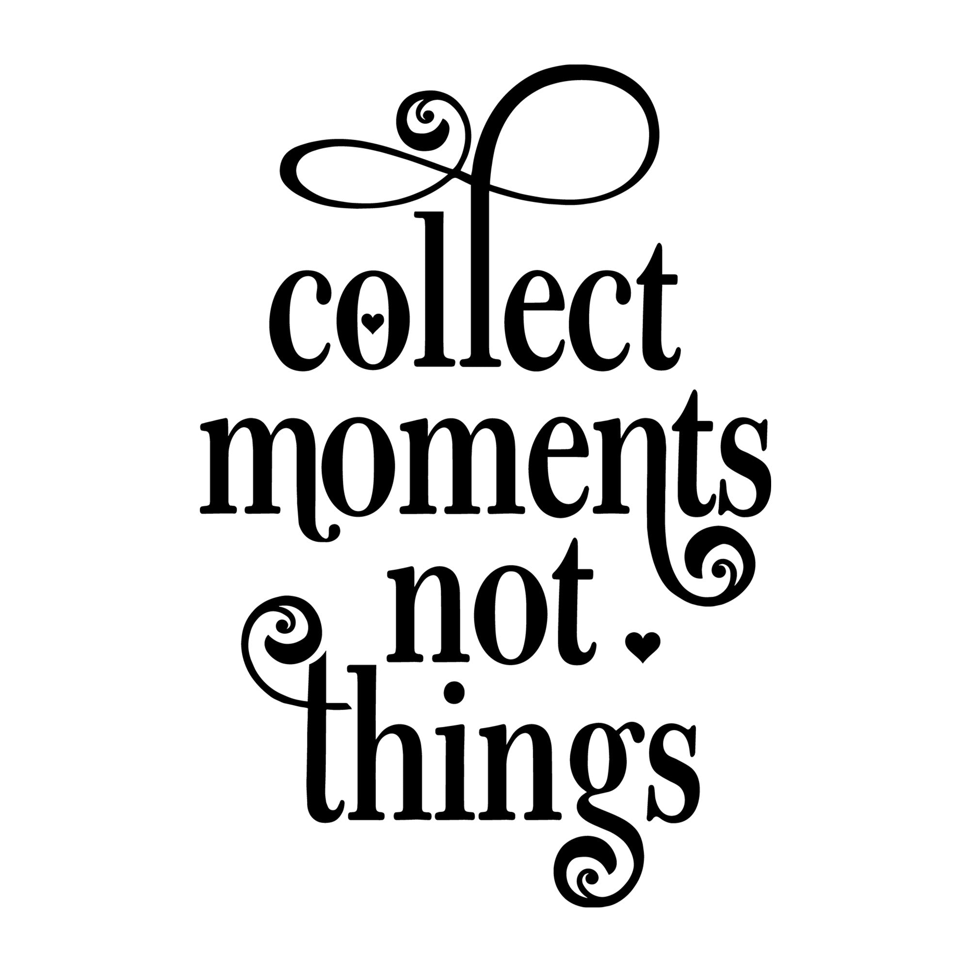 Collect Moments Not Things SVG design for Cricut, Silhouette, laser cutting, vinyl, sublimation, family crafts, and home decor projects.