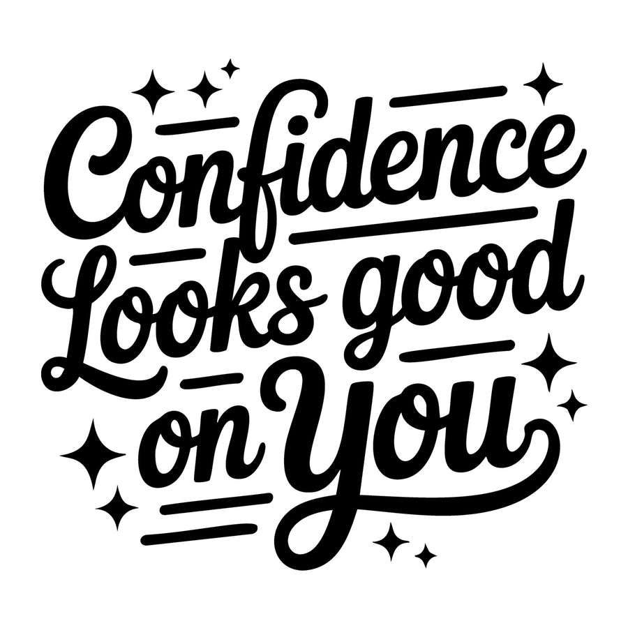 Confidence Looks Good on You SVG