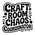 Craft Room Chaos Coordinator SVG