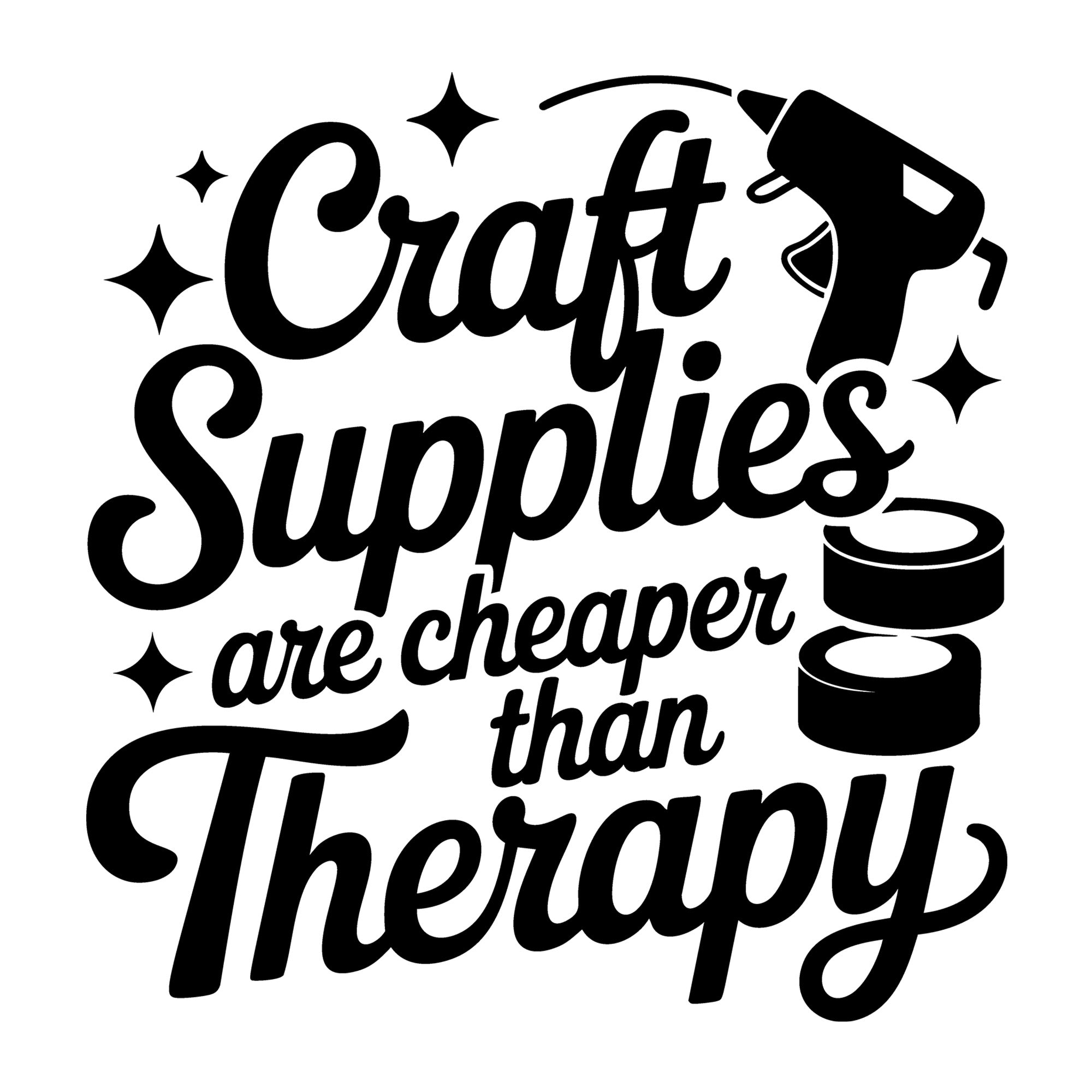 Craft Supplies Are Cheaper Than Therapy SVG
