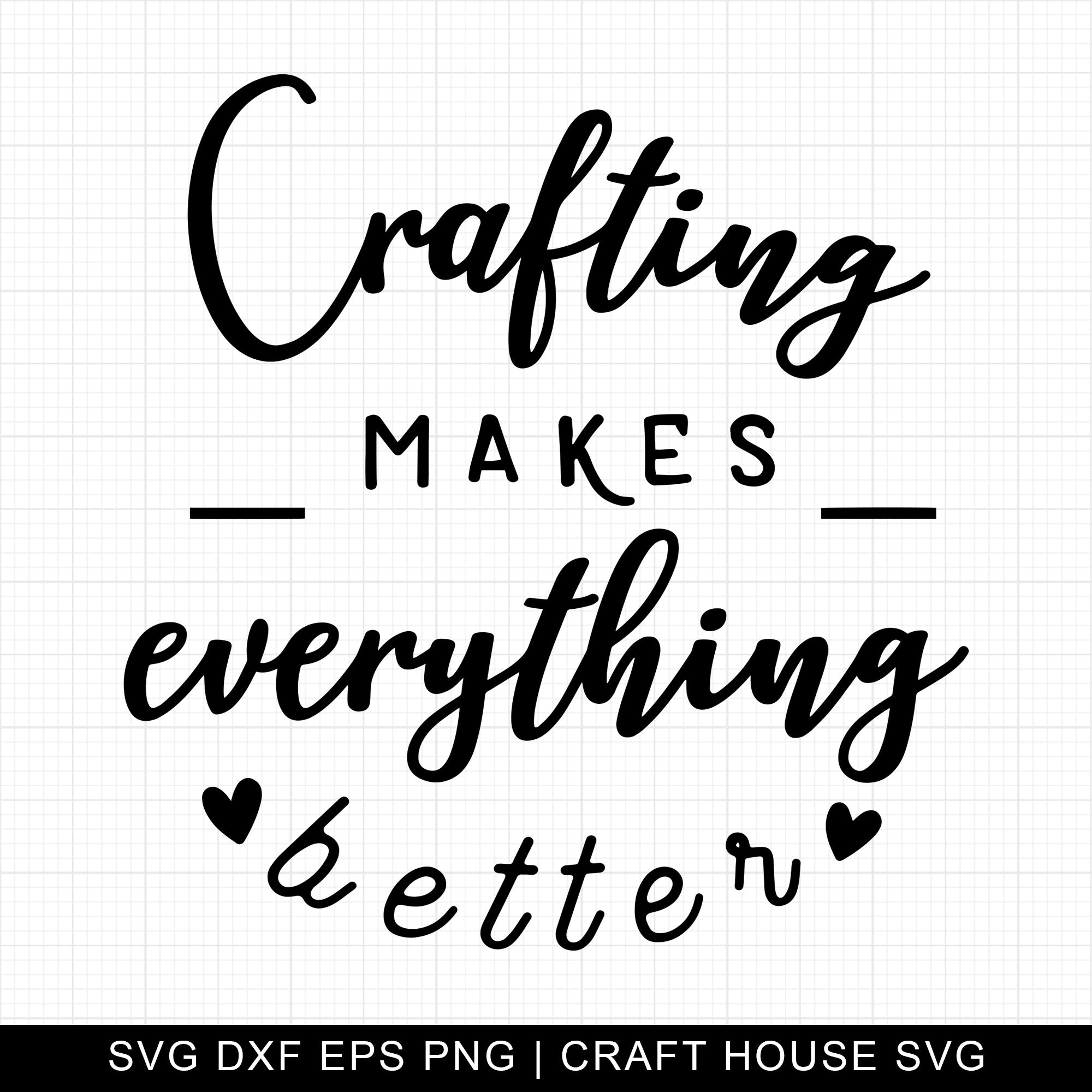 Crafting Makes Everything Better SVG | M10F3